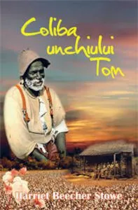Coliba unchiului Tom de Harriet Beecher Stowe