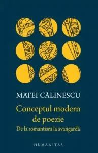 Conceptul modern de poezie: De la romantism la avangarda de Matei Calinescu