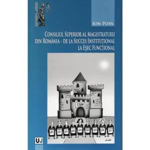 Consiliul Superior al Magistraturii din Romania de Ion Popa