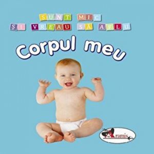 Corpul meu. Sunt mic si vreau sa aflu
