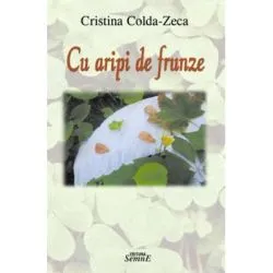 Cu aripi de frunze de Cristina Colda Zeca