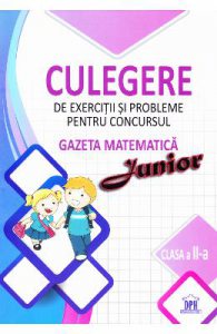 Culegere de exercitii si probleme. Concursul Gazeta Matematica Junior