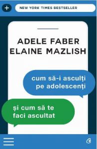 Cum sa-i asculti pe adolescenti si cum sa te faci ascultat ed.3