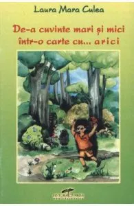 De-a cuvinte mari si mici intr-o carte cu... arici de Laura Mara Culea