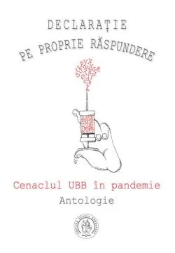 Declaraţie pe proprie răspundere. Cenaclul UBB în pandemie. Antologie