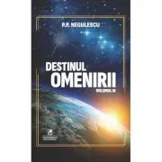 Destinul omenirii, volumul 3 de P. P. Negulescu