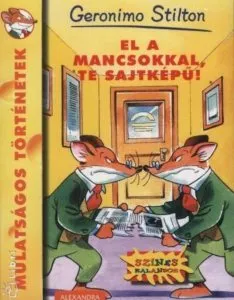 El a mancsokkal, te sajtkepu! de Geronimo Stilton