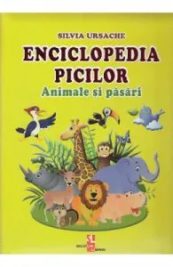 Enciclopedia picilor: Animale si pasari de Silvia Ursache