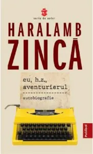 Eu, H. Z., aventurierul de Haralamb Zinca