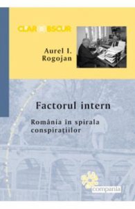 Factorul intern. Romania in spirala conspiratiilor