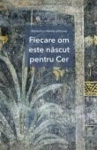 Fiecare om este nascut pentru Cer. Editia a doua
