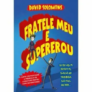 Fratele meu este supererou de David Solomons