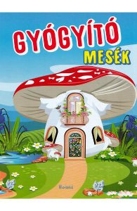 Gyogyito mesek. Povesti pentru inima si suflet