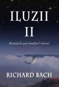 Iluzii. Aventurile unui invatacel reticent, Vol. II de Richard Bach