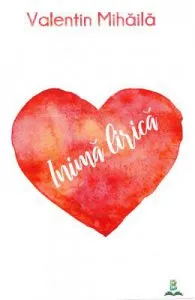 Inima lirica de Valentin Mihaila