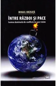 Intre razboi si pace de Mihail Orzeata