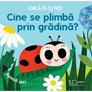 Joaca-te cu noi. Cine se plimba prin gradina? Carte cu mecanisme