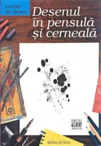 Lectia de desen: Desenul in pensula si cerneala de Moira Huntly