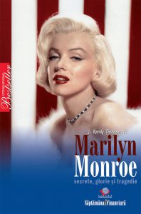 Marilyn Monroe. Secrete, glorie si tragedie