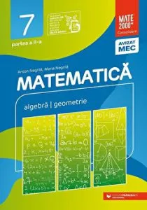 MATEMATICA. Algebra, geometrie. Clasa a VII-a. Partea a II-a. Mate 2000 .Consolidare de Anton Negrila