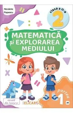 Matematica si explorarea mediului - Clasa 2 Partea 1 - Caiet (AR) de Nicoleta Popescu