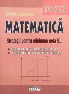 Matematică. Strategii pentru minimum nota 8 de Mihai Ciobanu