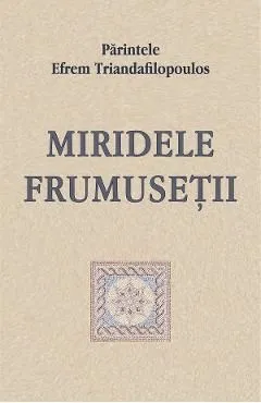 Miridele frumusetii de Efrem Triandafilopoulos