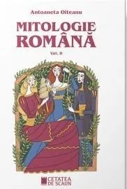 Mitologie Romana vol 2 de Antoaneta Olteanu