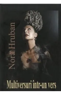 Multiversuri intr-un vers de Nora Hruban