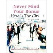 Never Mind Your Bonus. Here Is The City de Vic Daniels