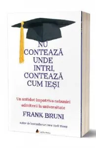 Nu conteaza unde intri, conteaza cum iesi de Frank Bruni