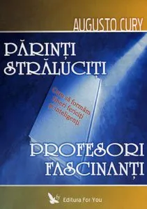 Parinti straluciti, profesori fascinanti de Augusto Cury