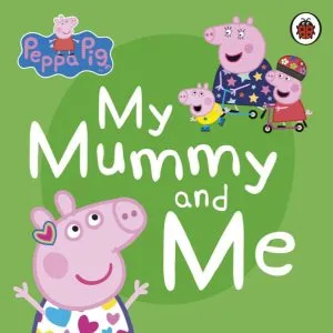 Peppa Pig: My Mummy and Me de Mark Baker