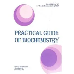 Practical guide of biochemistry de Irina Anna-Maria Stoian