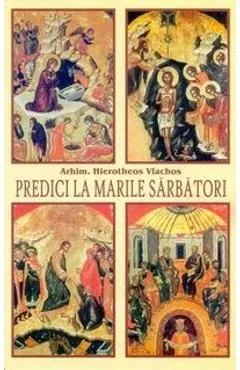 Predici la marile sarbatori de Hierotheos Vlachos