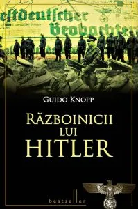 Razboinicii lui Hitler de Guido Knopp