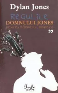 Regulile domnului Jones pentru barbatul modern de Dylan Jones