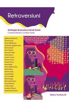 Retroversiuni. Antologie de proza scrisa de femei de Cristina Ispas