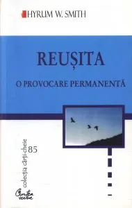 Reusita. O provocare permanenta de Hyrum W. Smith