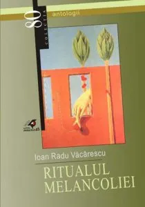 Ritualul melancoliei de Ioan Radu Vacarescu