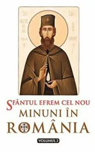 Sfantul Efrem cel Nou. Minuni in Romania. Volumul 2