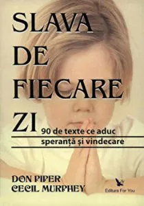 Slava de fiecare zi. 90 de texte ce aduc speranta si vindecare de Cecil Murphey