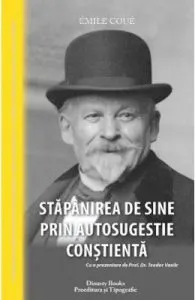 Stapanirea de sine prin autosugestie constienta de Emile Coue