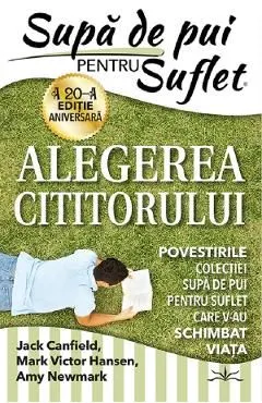 Supa de pui pentru suflet. Alegerea cititorului de Jack Canfield