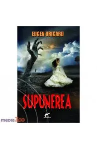 Supunerea de Eugen Uricaru