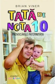 Tata de nota 10. Provocarile paternitatii de Brian Viner