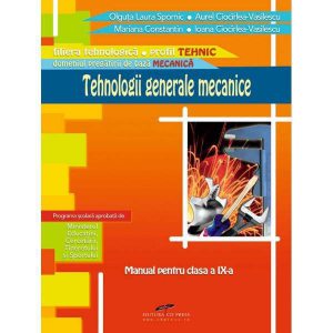 Tehnologii generale mecanice. Manual clasa a IX-a