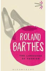 The Language of Fashion de Roland Barthes