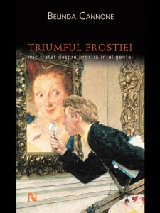 Triumful prostiei. Mic tratat despre prostia inteligentei