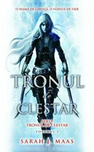 Tronul de clestar. Seria Tronul de clestar. Volumul 1 de Sarah J. Maas
